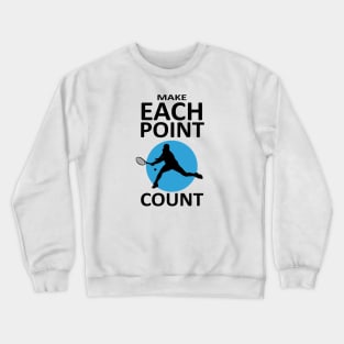 Tennis - Make Each Point Count Crewneck Sweatshirt